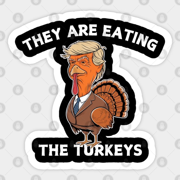 Funny Thanksgiving They Are Eating The Turkeys Sticker by Creatifly Graphic Tees
